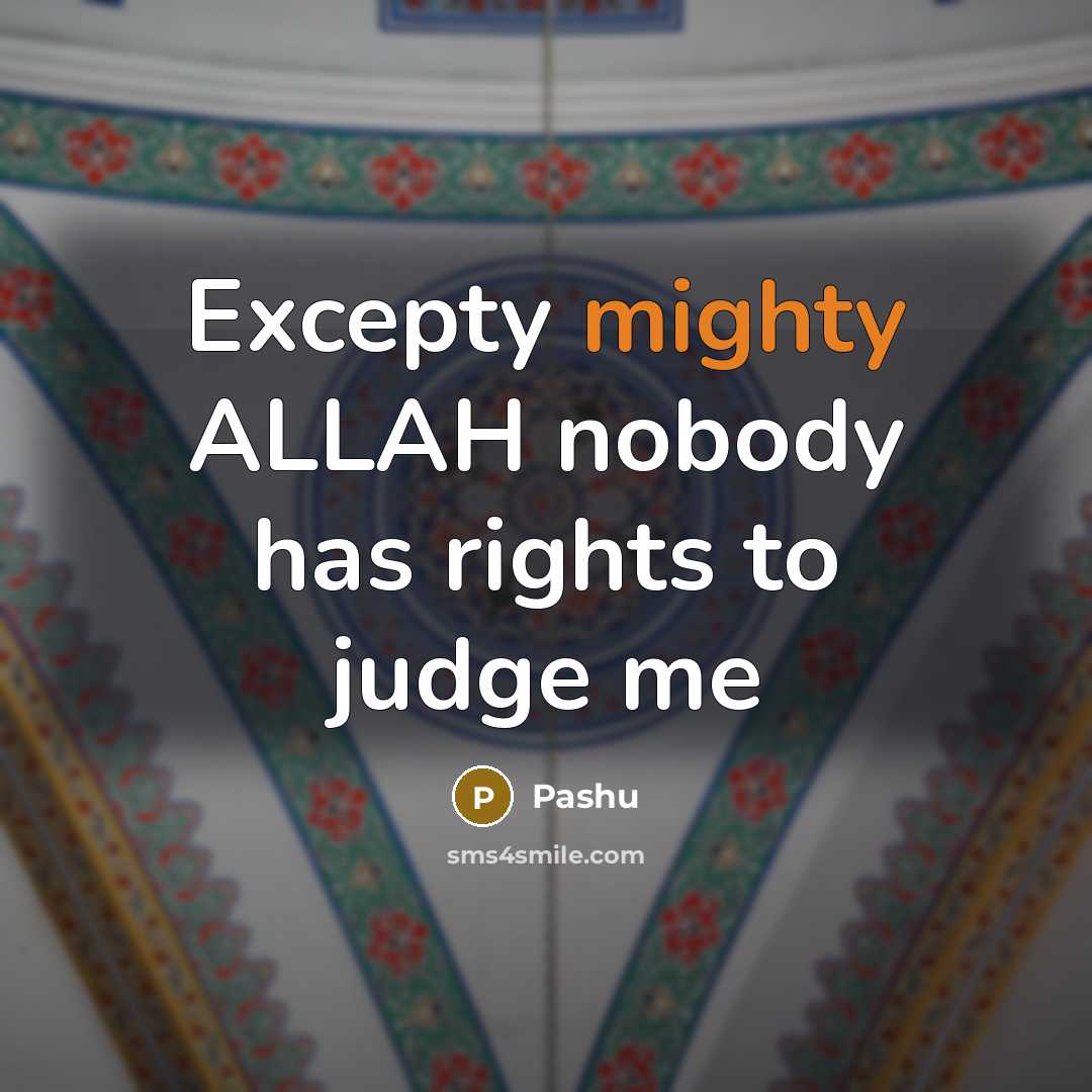 “Excepty mighty ALLAH nobody has rights to judge me” quote by Pashu