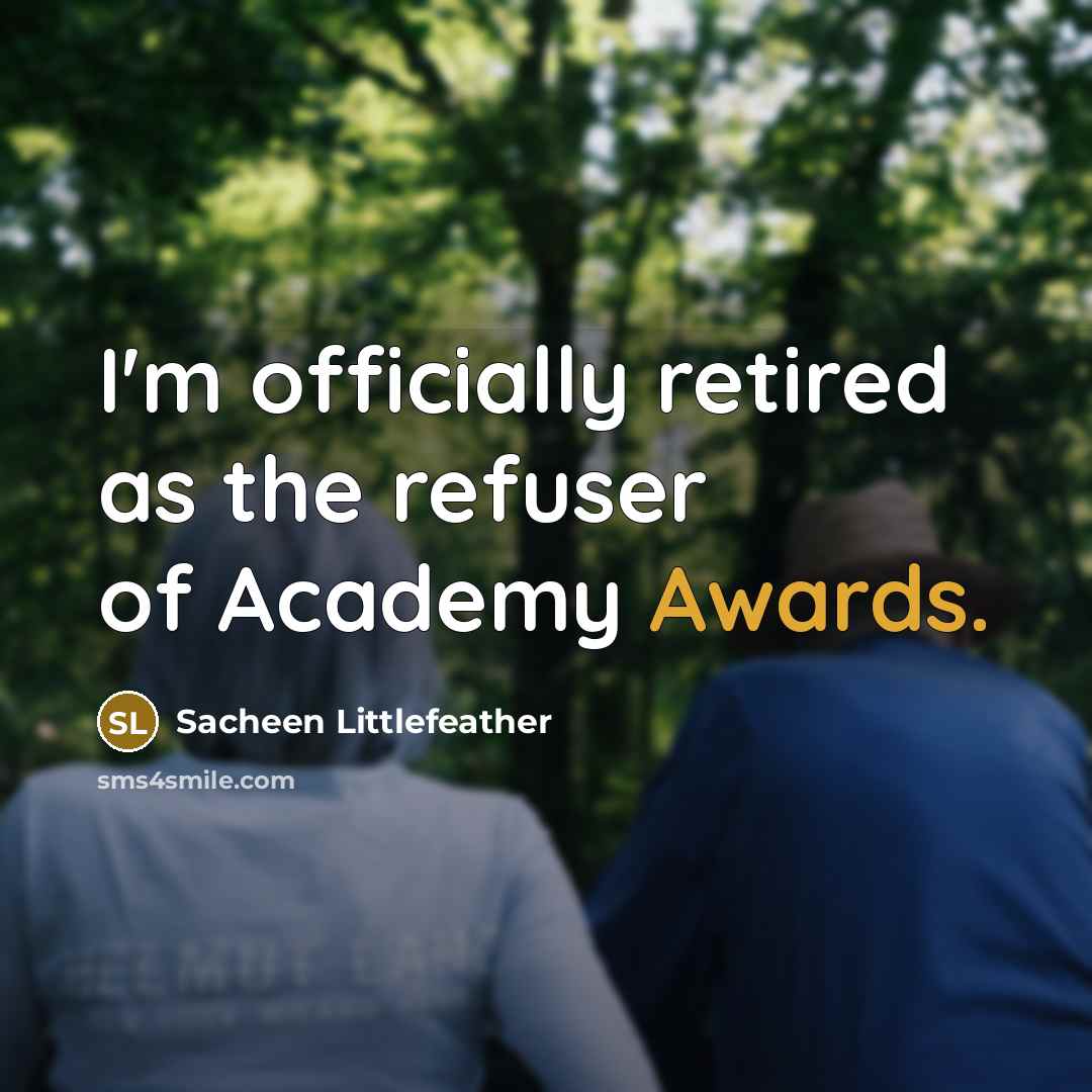 “I'm officially retired as the refuser of Academy Awards.” quote by Sacheen Littlefeather