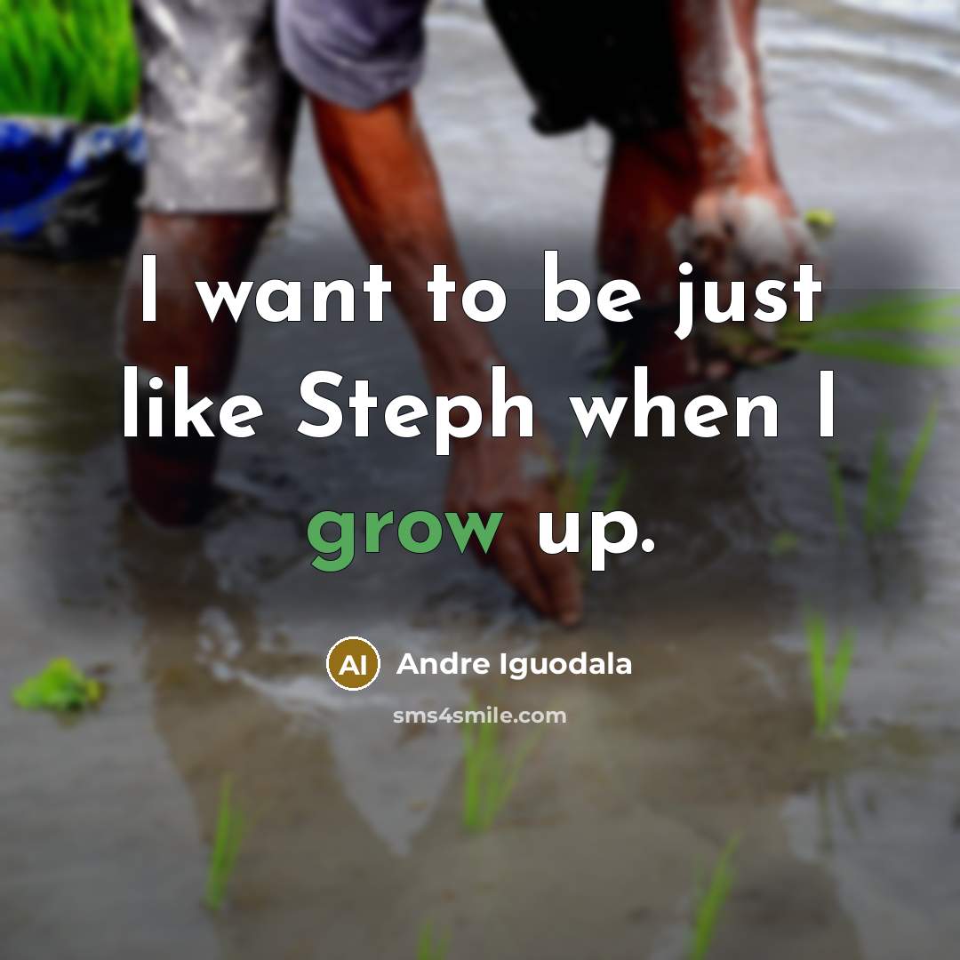 “I want to be just like Steph when I grow up.” quote by Andre Iguodala