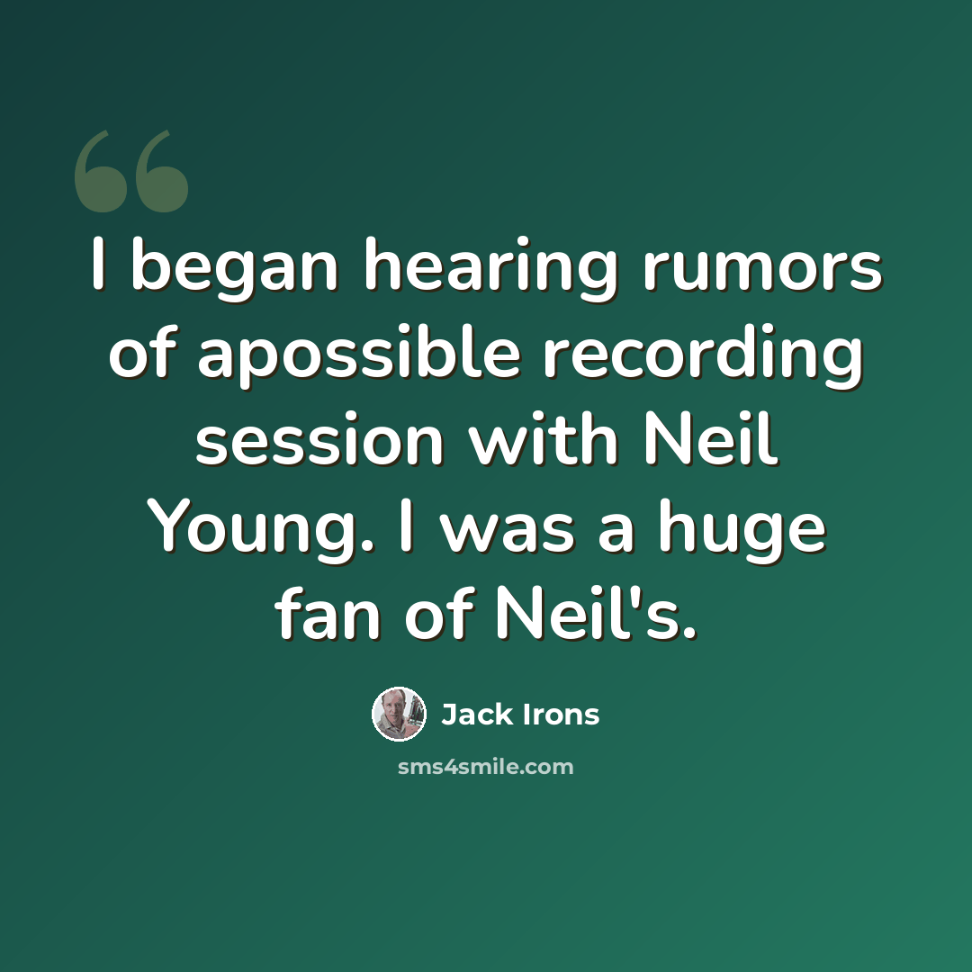 “I began hearing rumors of apossible recording session with Neil Young. I was a huge fan of Neil's.” quote by Jack Irons