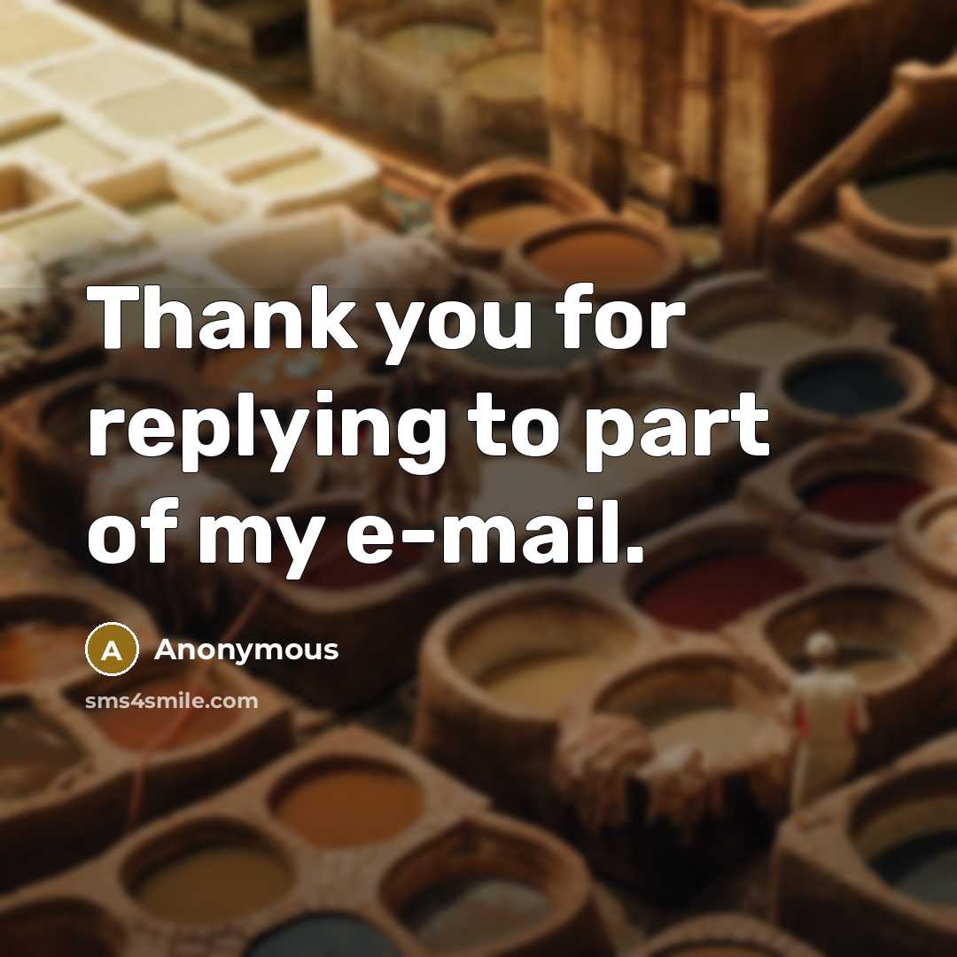 “Thank you for replying to part of my e-mail.” quote by Anonymous