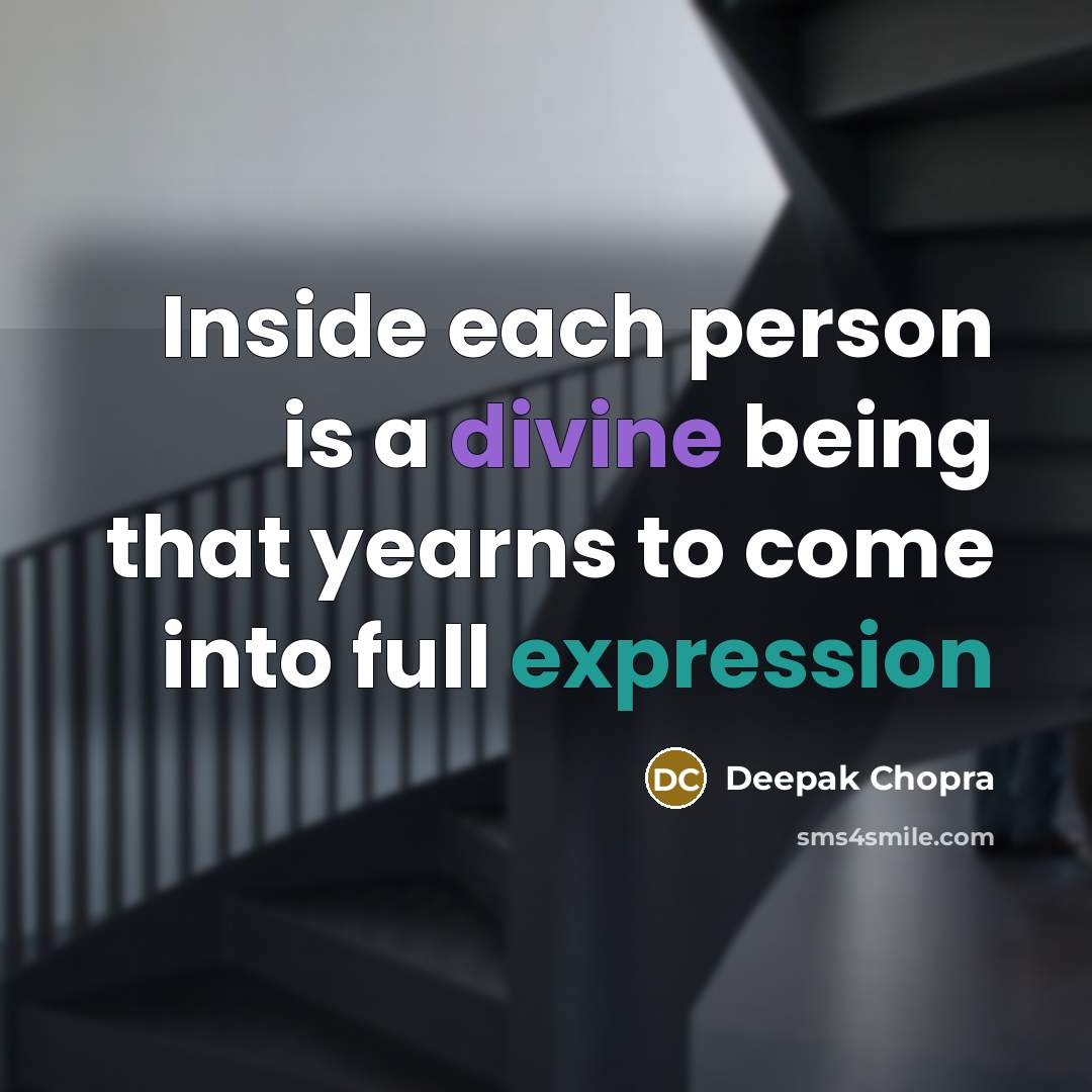 “Inside each person is a divine being that yearns to come into full expression” quote by Deepak Chopra