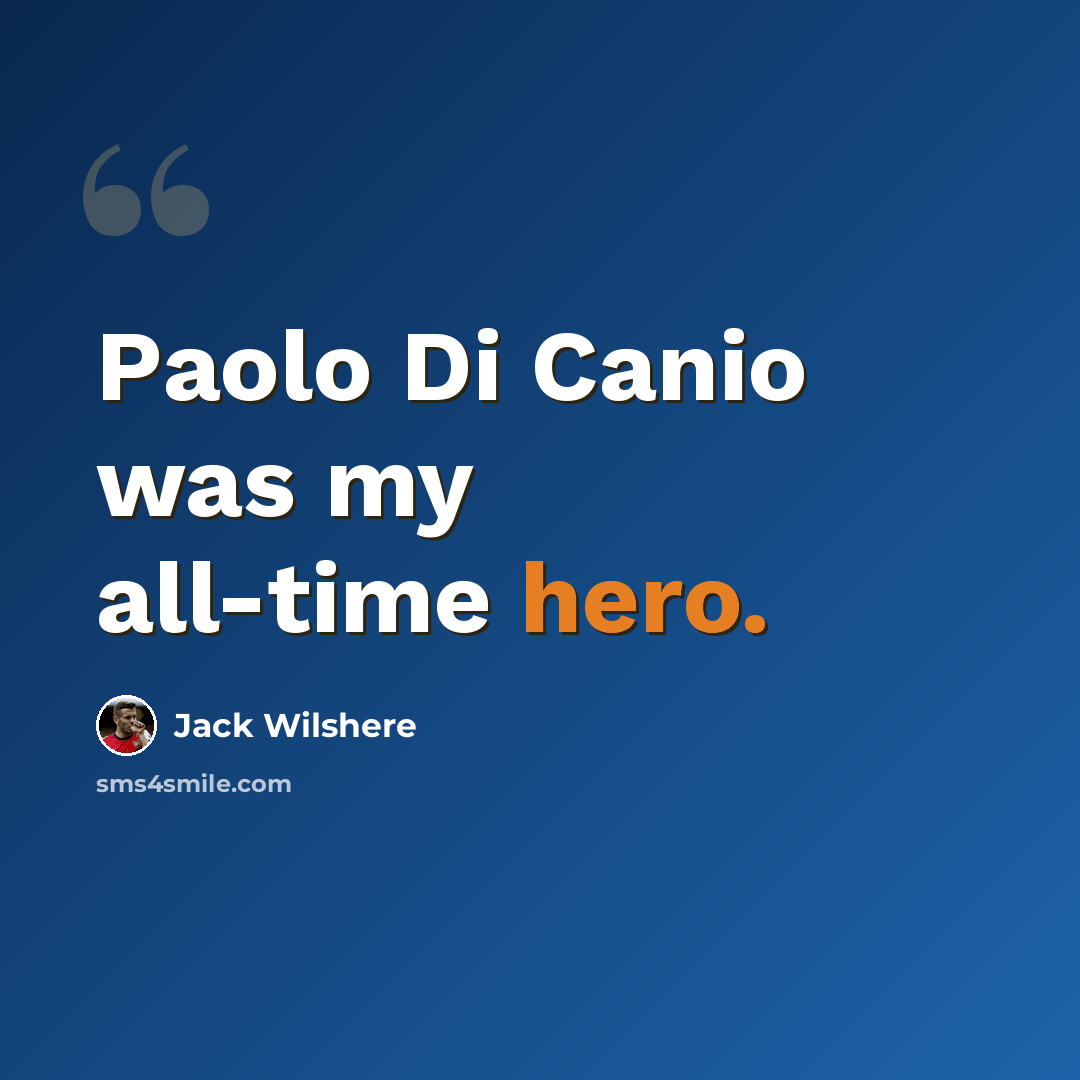 “Paolo Di Canio was my all-time hero.” quote by Jack Wilshere