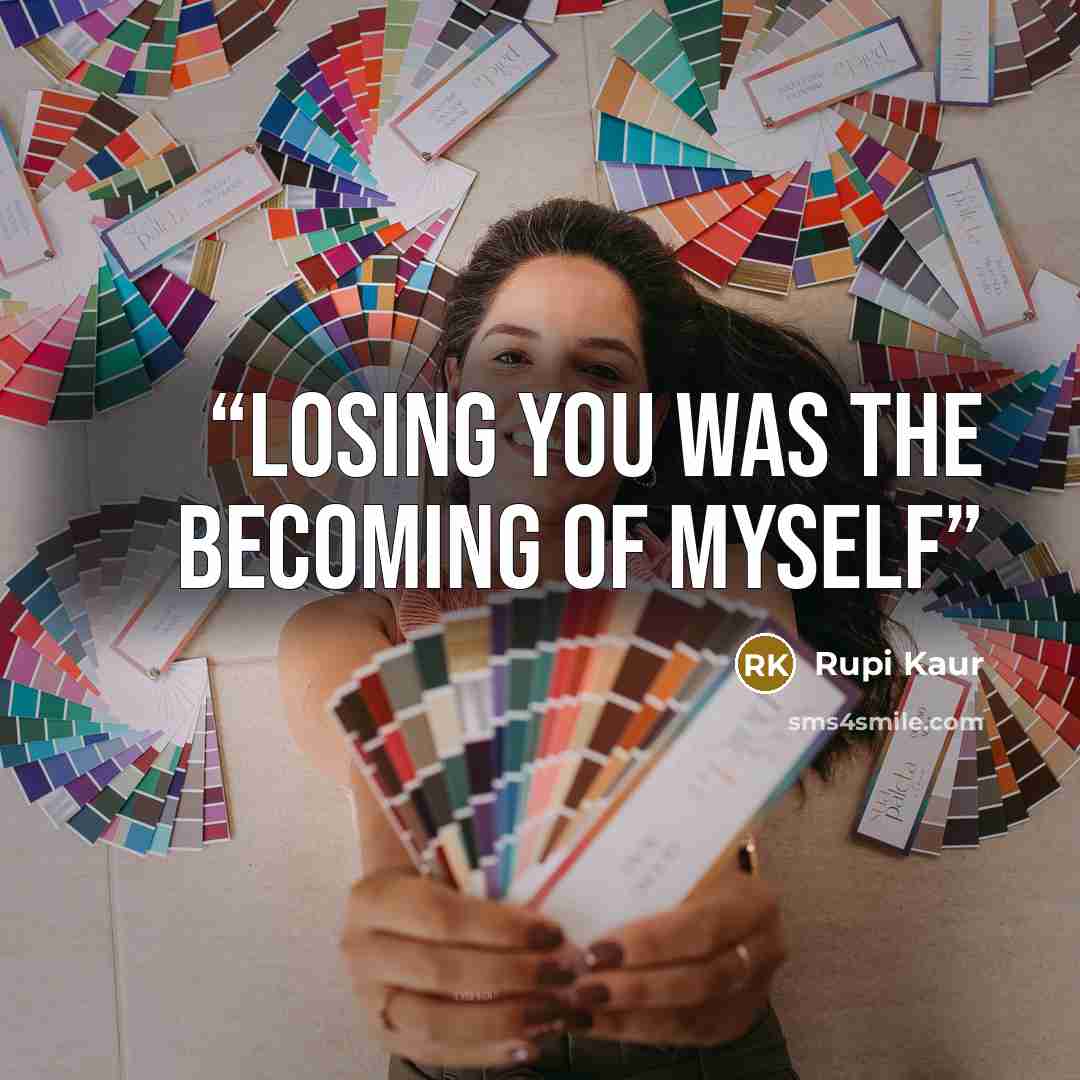 “losing you was the becoming of myself” quote by Rupi Kaur