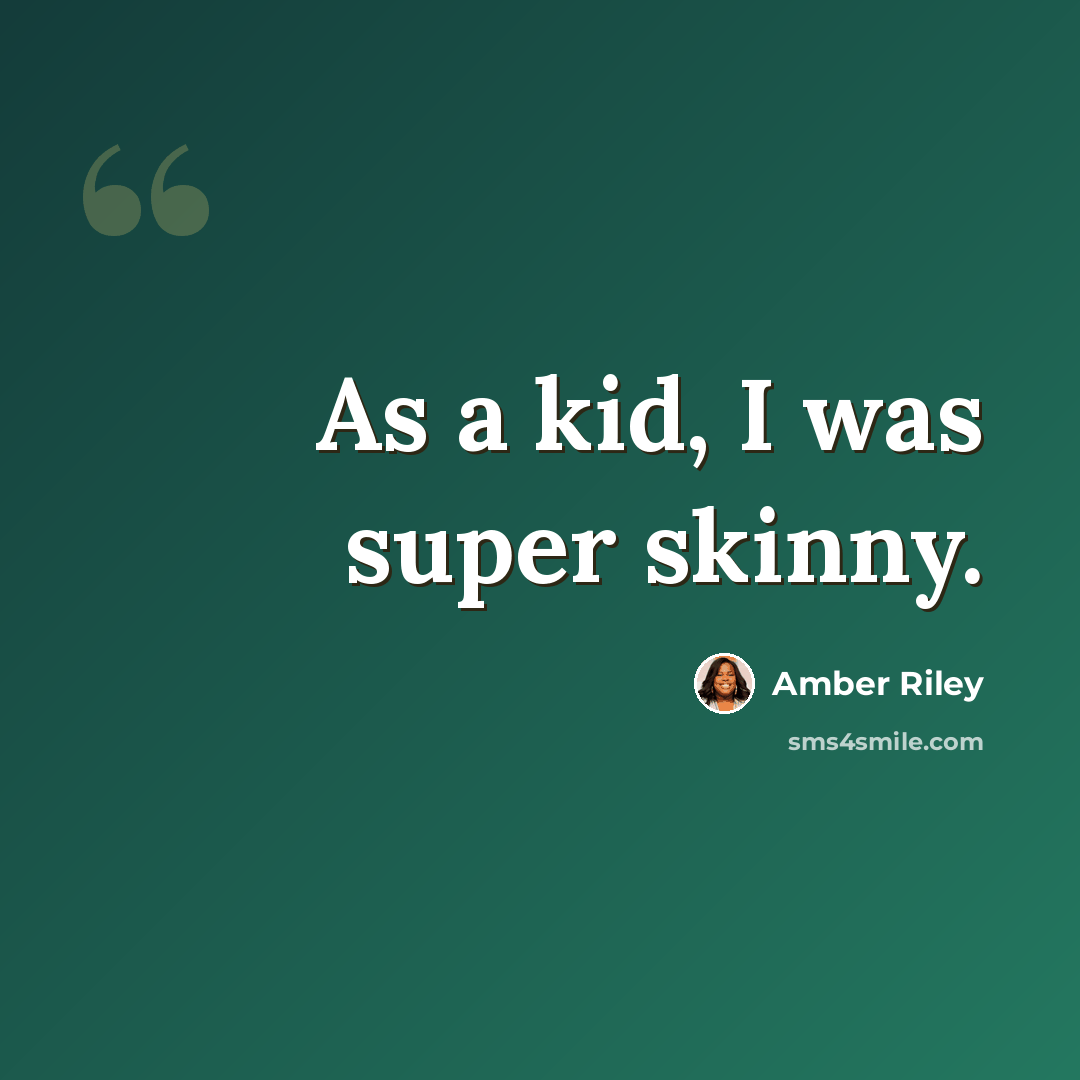 “As a kid, I was super skinny.” quote by Amber Riley