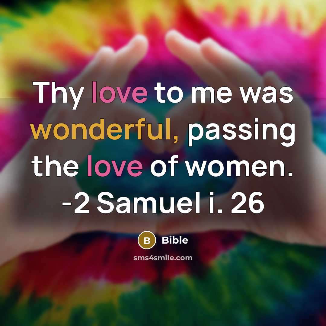“Thy love to me was wonderful, passing the love of women. -2 Samuel i. 26” quote by Bible