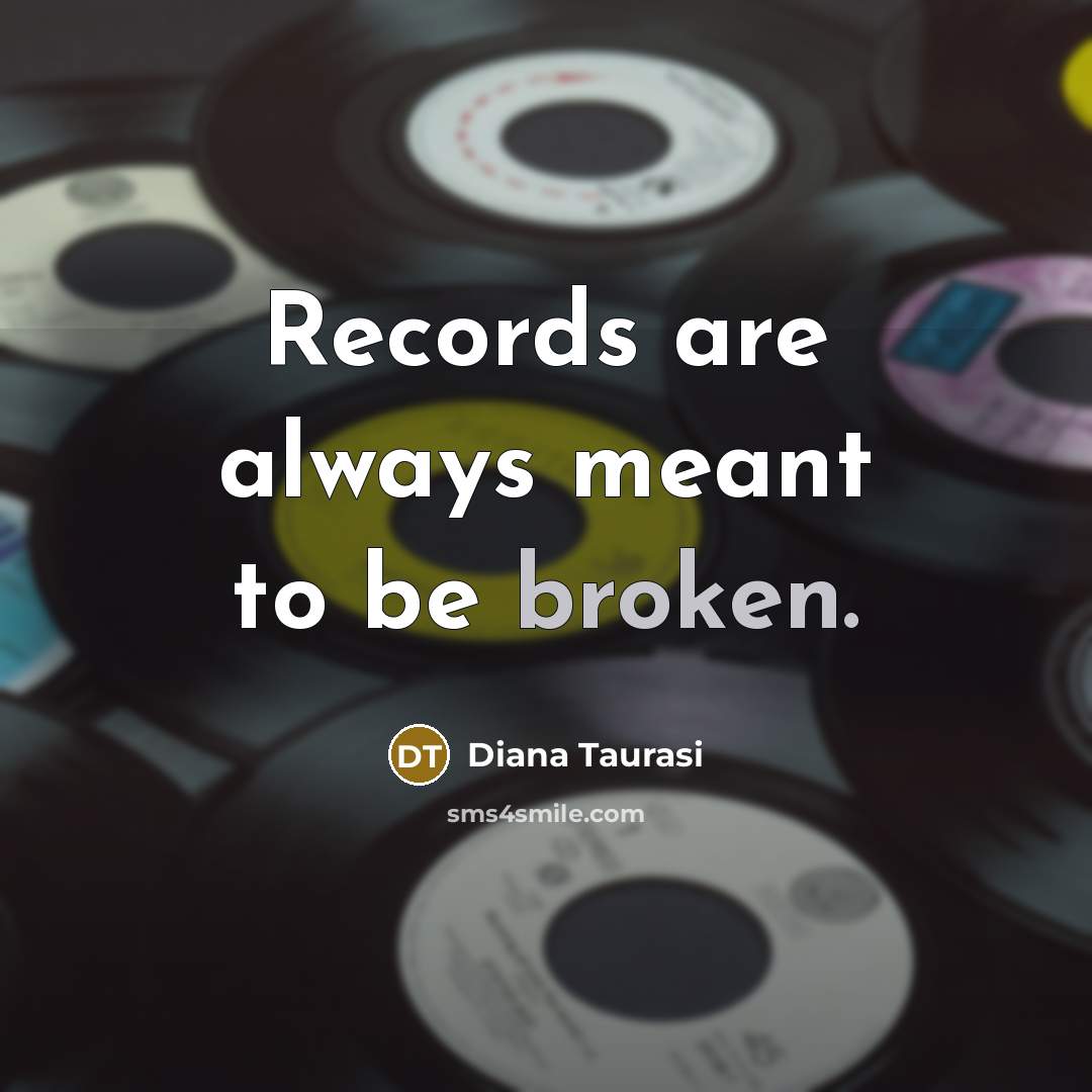 “Records are always meant to be broken.” quote by Diana Taurasi