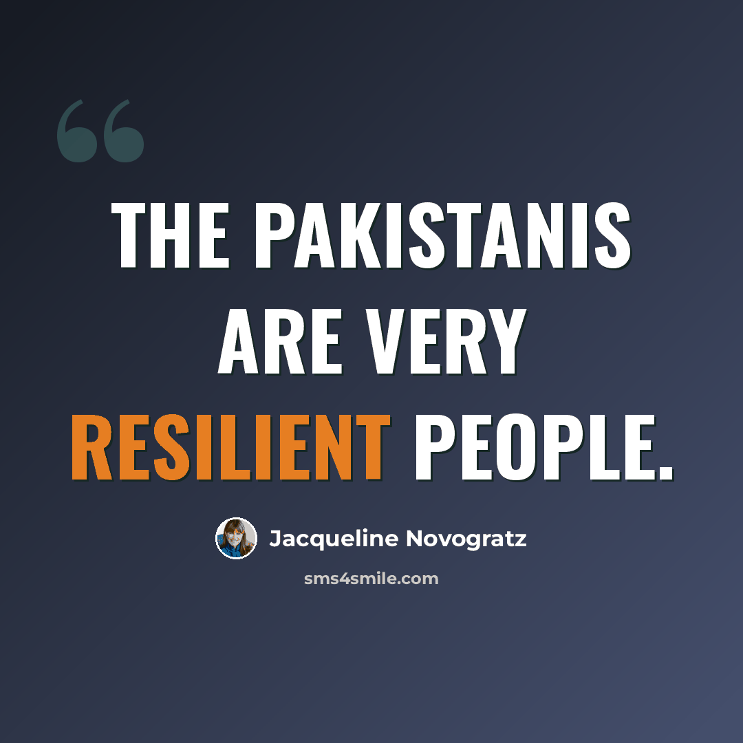 “The Pakistanis are very resilient people.” quote by Jacqueline Novogratz