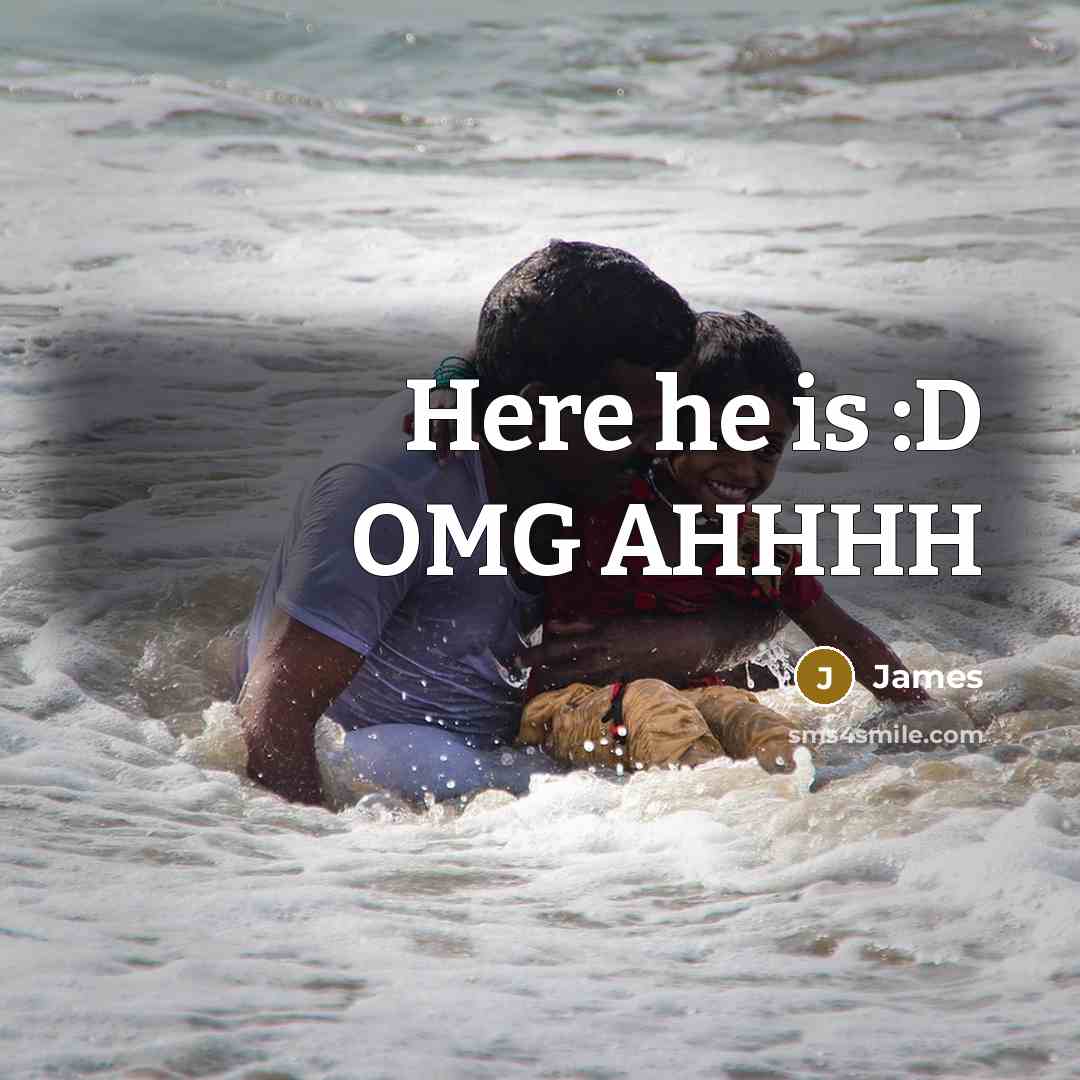 “Here he is :D OMG AHHHH” quote by James