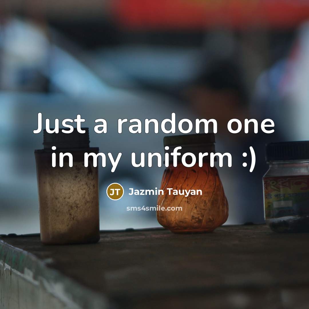 “Just a random one in my uniform :)” quote by Jazmin Tauyan