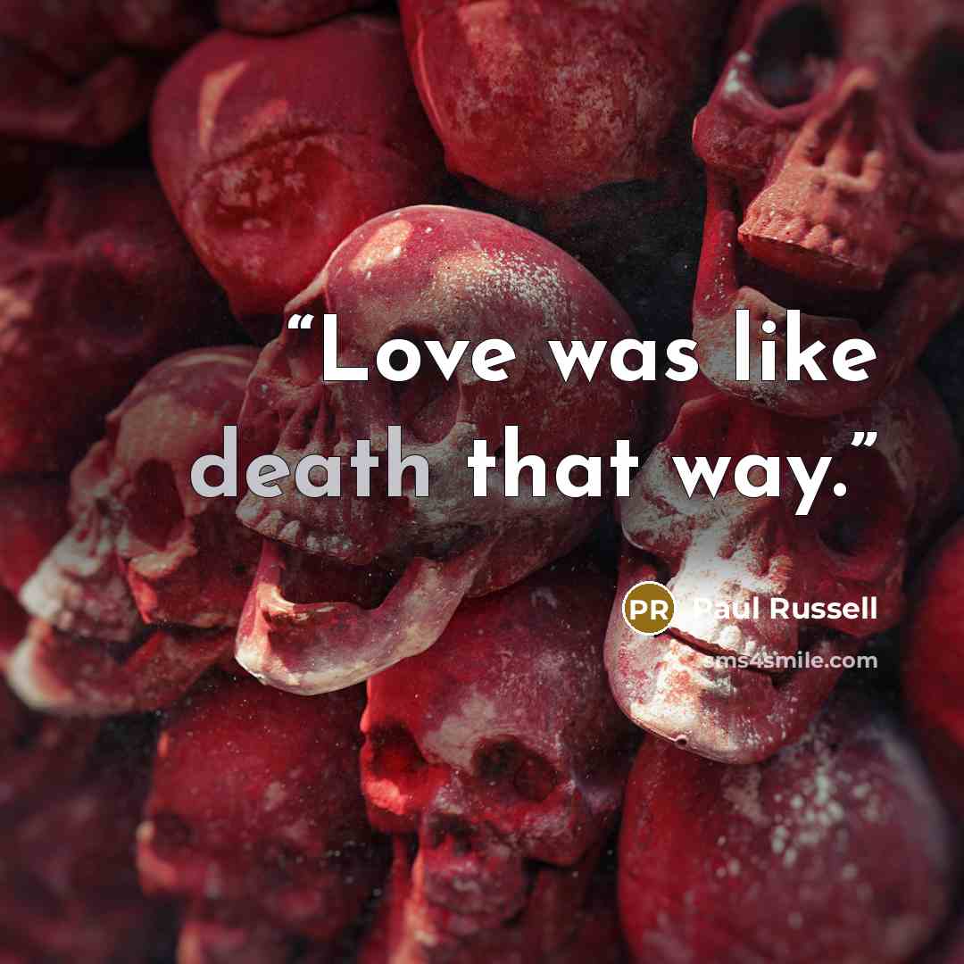 “Love was like death that way.” quote by Paul Russell