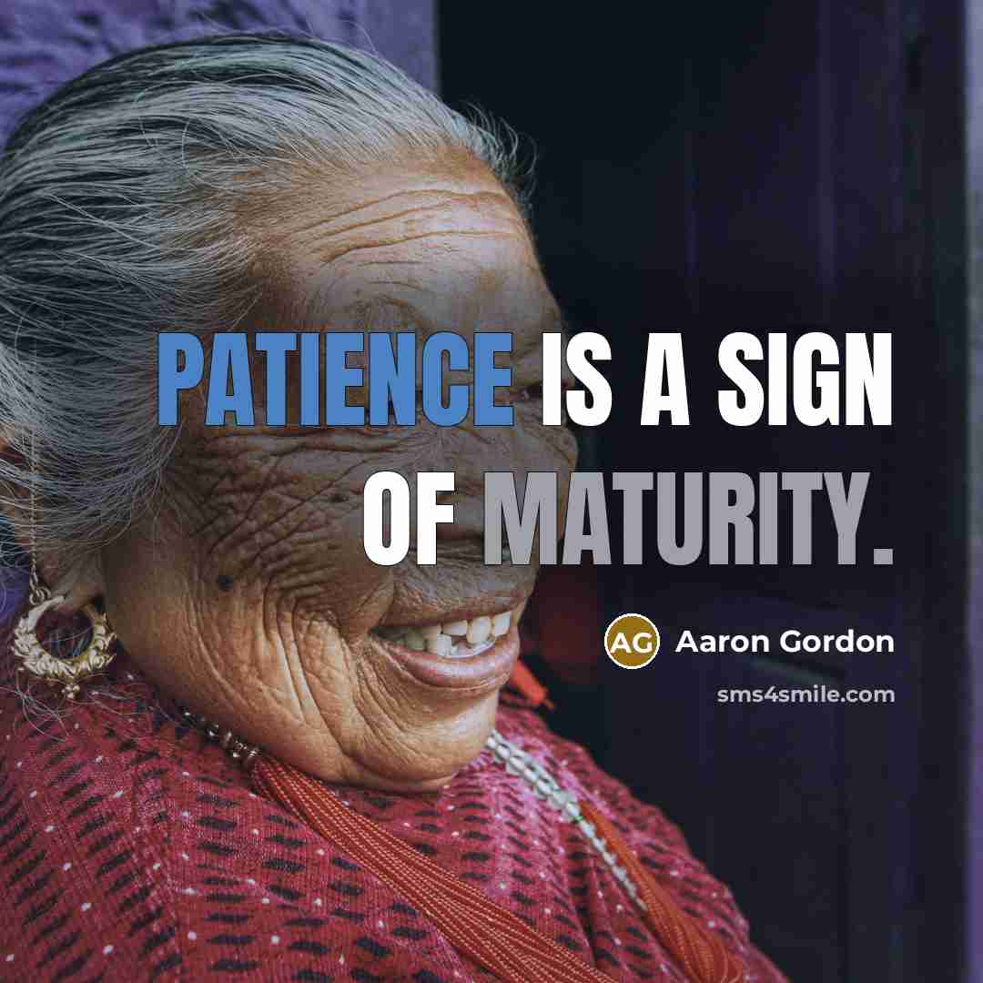 “Patience is a sign of maturity.” quote by Aaron Gordon