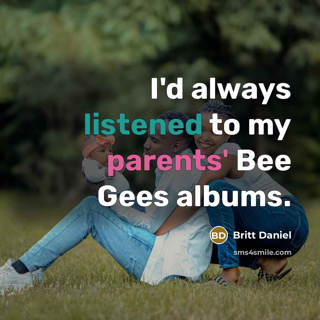 “I'd always listened to my parents' Bee Gees albums.” quote by Britt Daniel