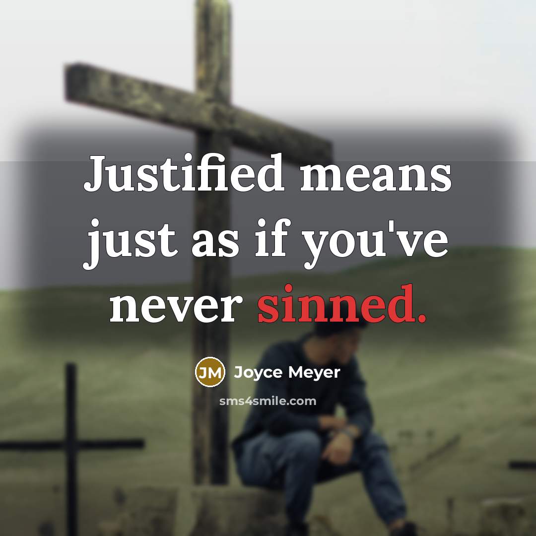 “Justified means just as if you've never sinned.” quote by Joyce Meyer