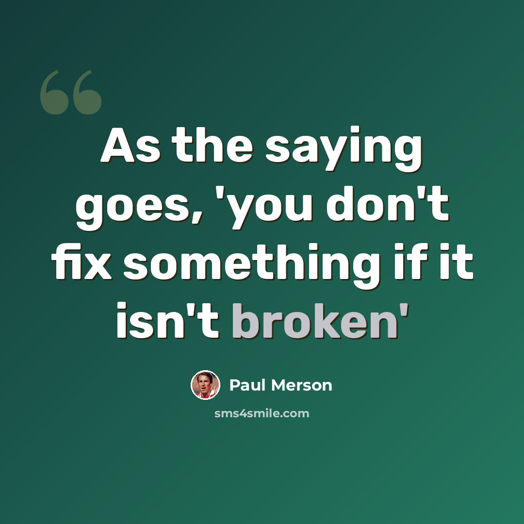 “As the saying goes, 'you don't fix something if it isn't broken'” quote by Paul Merson