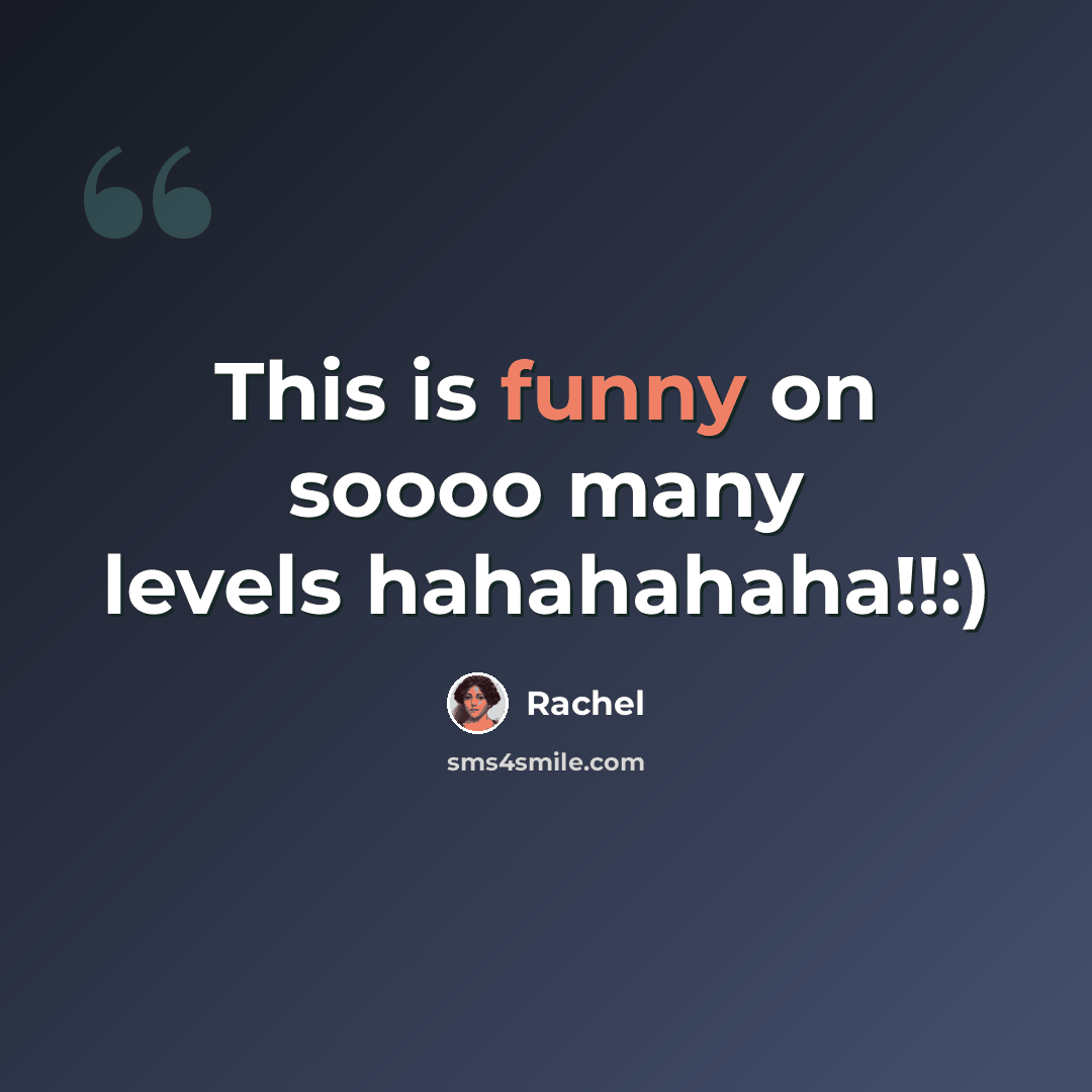 “This is funny on soooo many levels hahahahaha!!:)” quote by Rachel