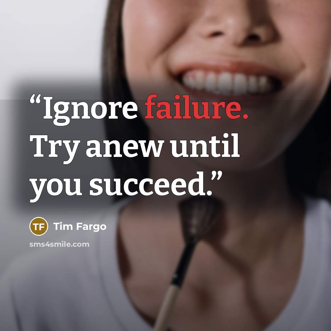 “Ignore failure. Try anew until you succeed.” quote by Tim Fargo