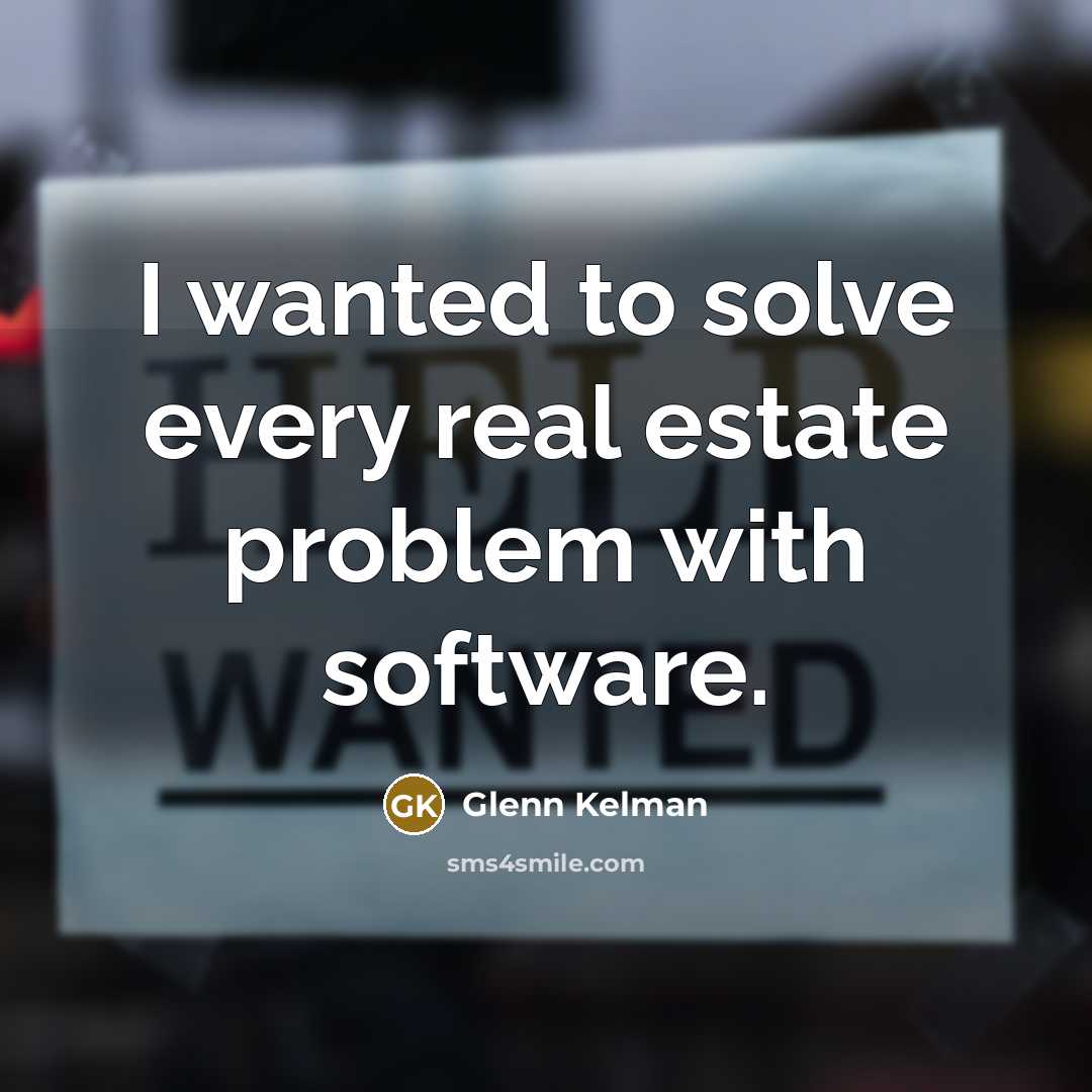 “I wanted to solve every real estate problem with software.” quote by Glenn Kelman