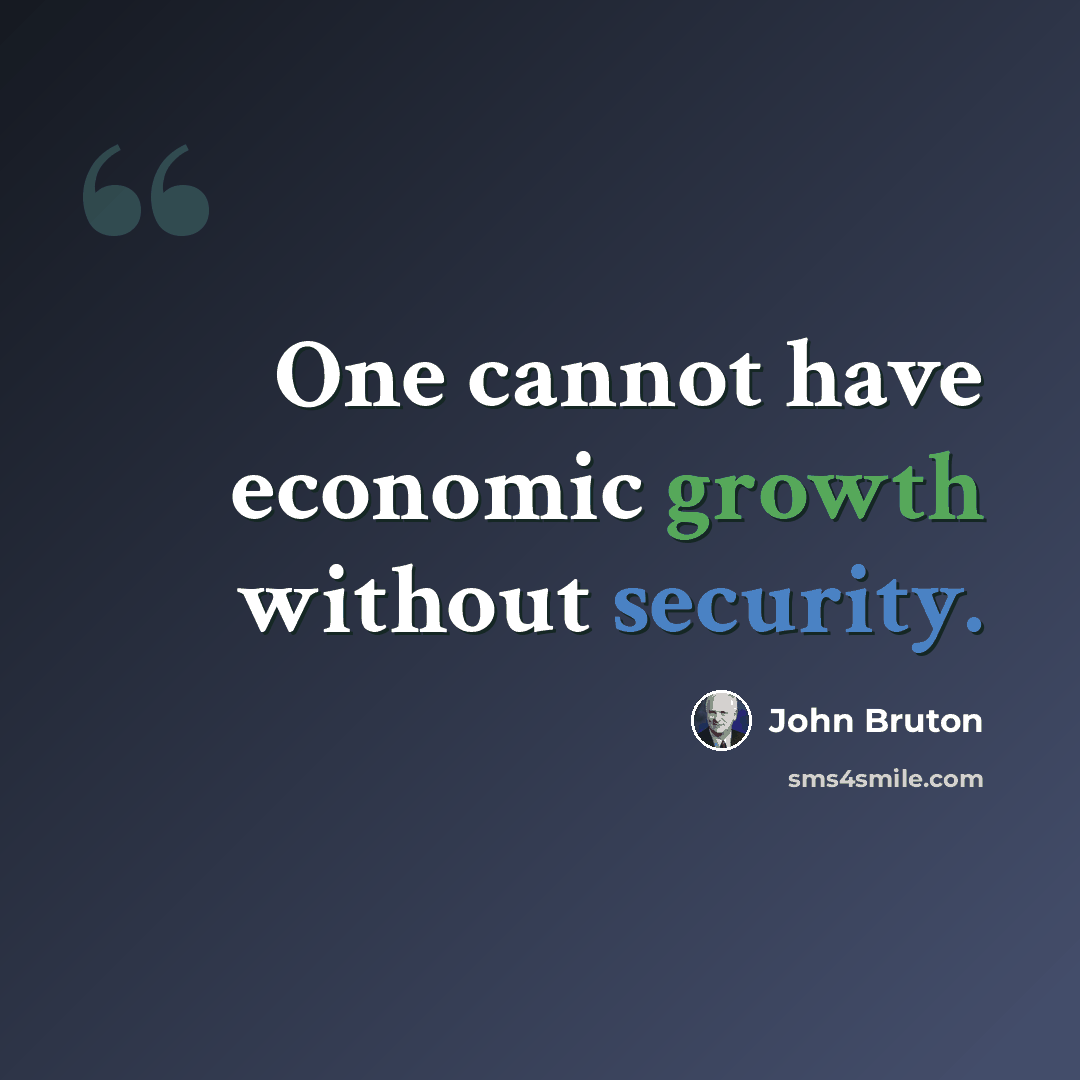 “One cannot have economic growth without security.” quote by John Bruton