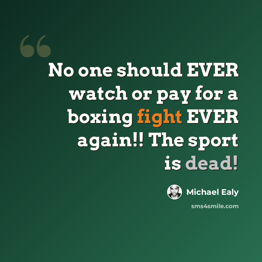 “No one should EVER watch or pay for a boxing fight EVER again!! The sport is dead!” quote by Michael Ealy