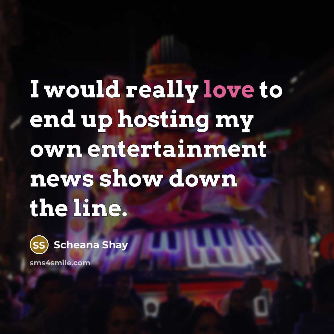 “I would really love to end up hosting my own entertainment news show down the line.” quote by Scheana Shay