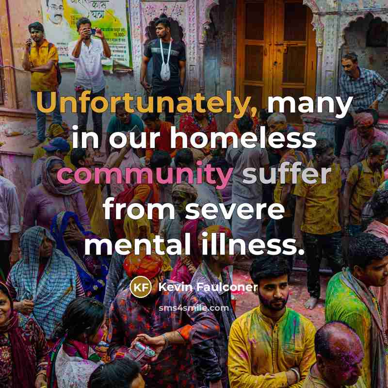 “Unfortunately, many in our homeless community suffer from severe mental illness.” quote by Kevin Faulconer