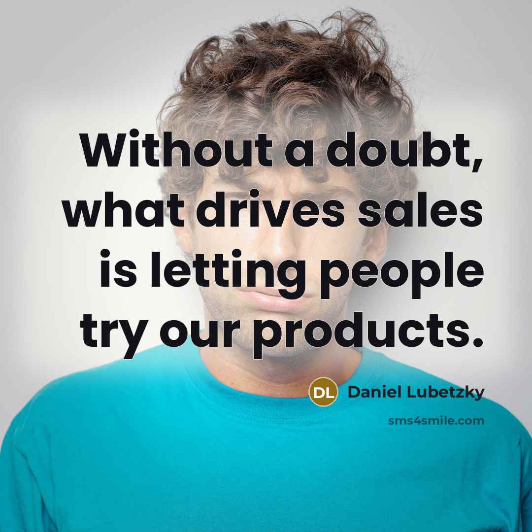 “Without a doubt, what drives sales is letting people try our products.” quote by Daniel Lubetzky