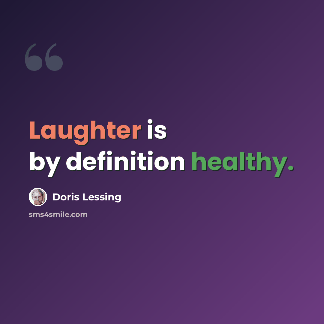 “Laughter is by definition healthy.” quote by Doris Lessing