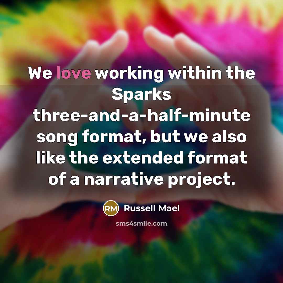“We love working within the Sparks three-and-a-half-minute song format, but we also like the extended format of a narrative project.” quote by Russell Mael