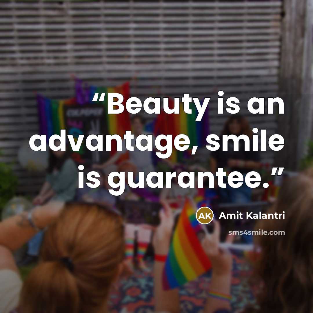“Beauty is an advantage, smile is guarantee.” quote by Amit Kalantri