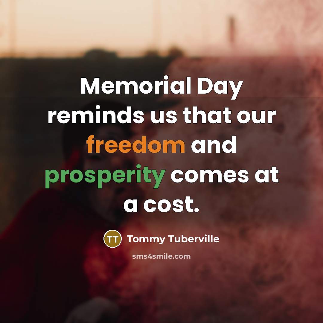 “Memorial Day reminds us that our freedom and prosperity comes at a cost.” quote by Tommy Tuberville