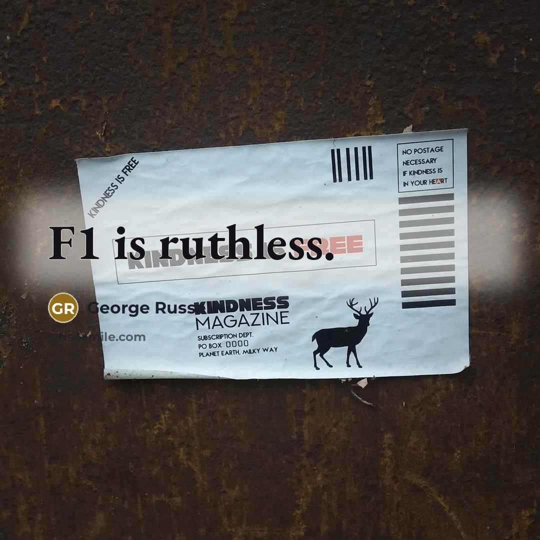 “F1 is ruthless.” quote by George Russell