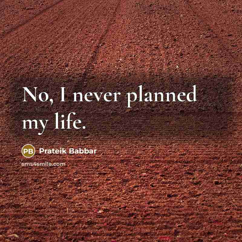 “No, I never planned my life.” quote by Prateik Babbar