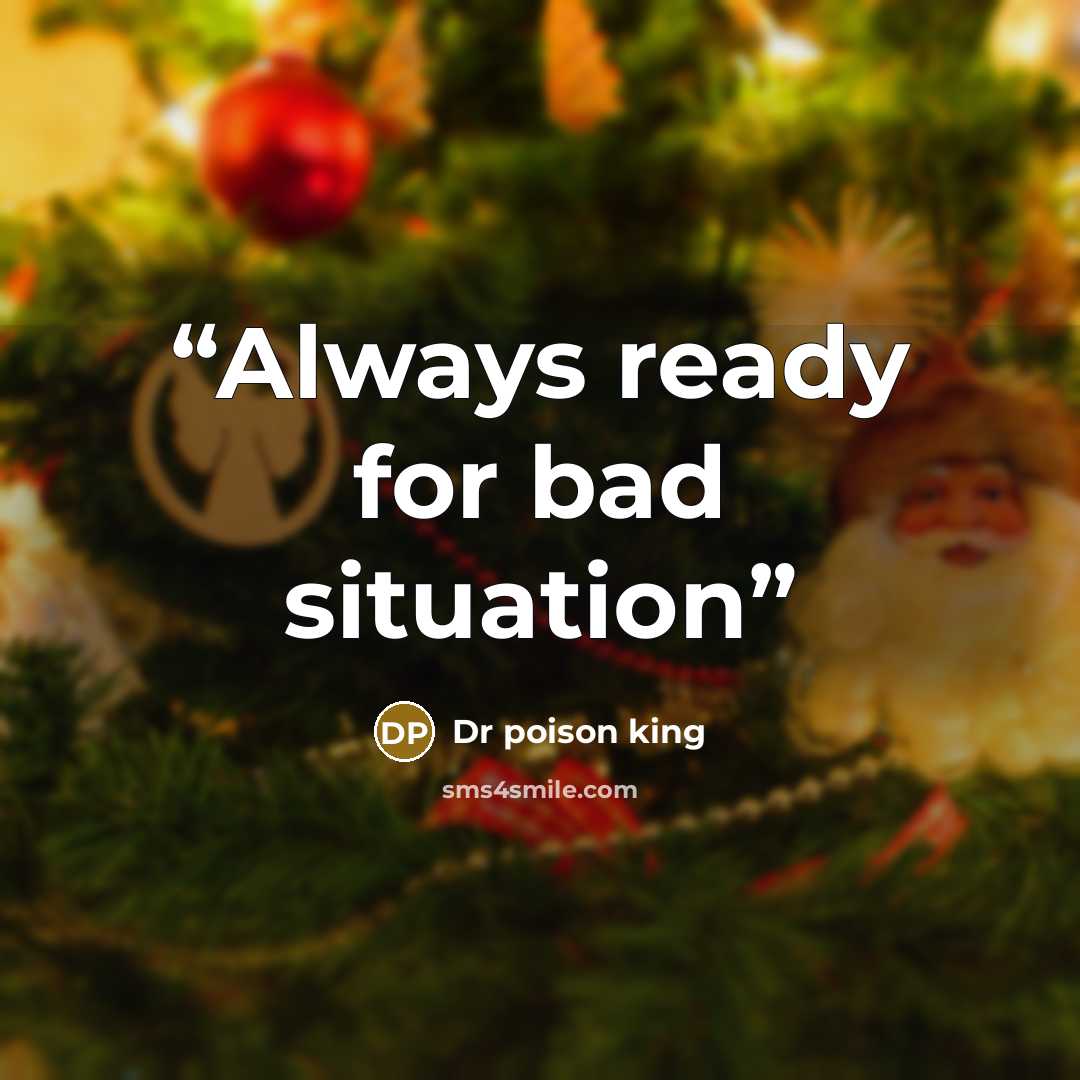 “Always ready for bad situation” quote by Dr poison king