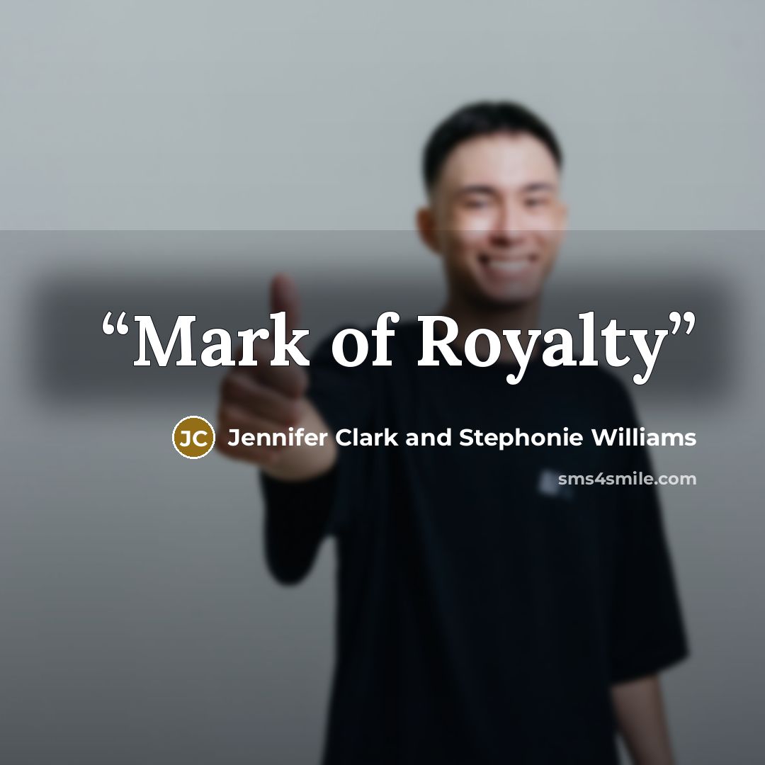 “Mark of Royalty” quote by Jennifer Clark and Stephonie Williams