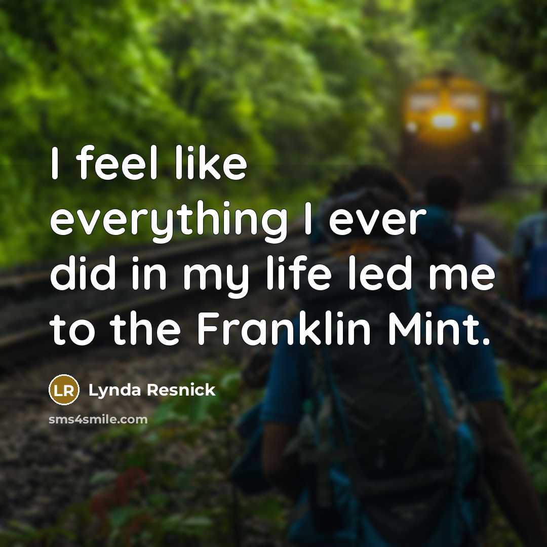 “I feel like everything I ever did in my life led me to the Franklin Mint.” quote by Lynda Resnick