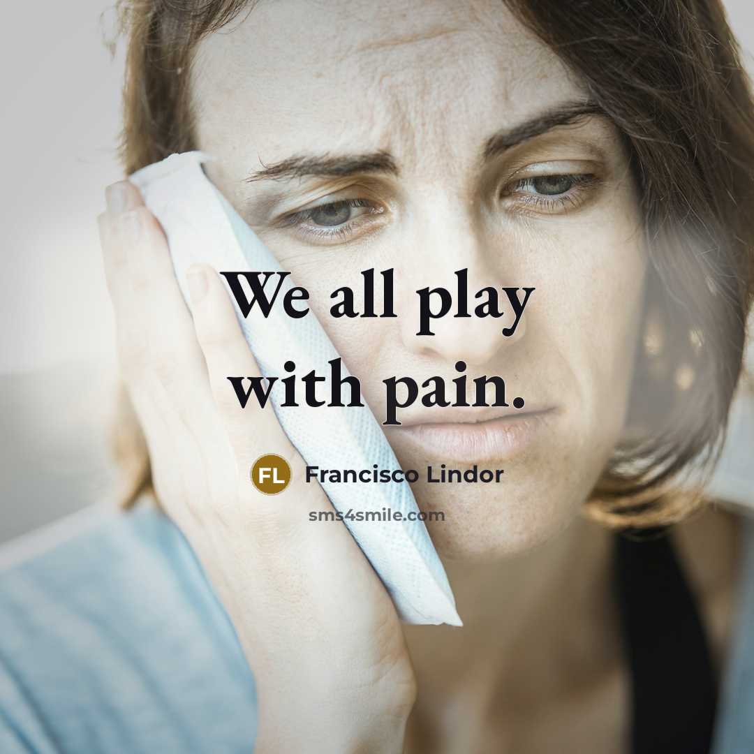 “We all play with pain.” quote by Francisco Lindor