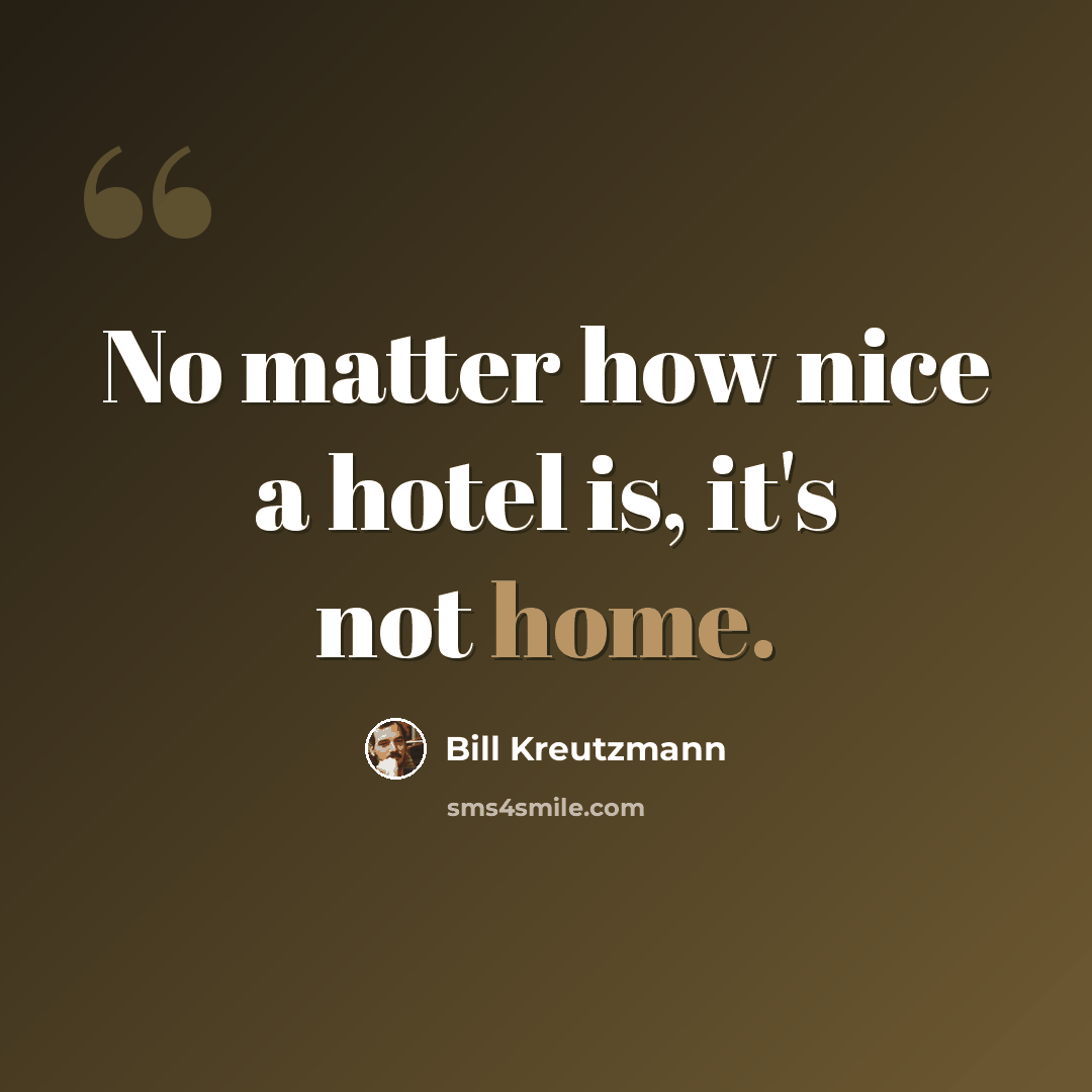 “No matter how nice a hotel is, it's not home.” quote by Bill Kreutzmann