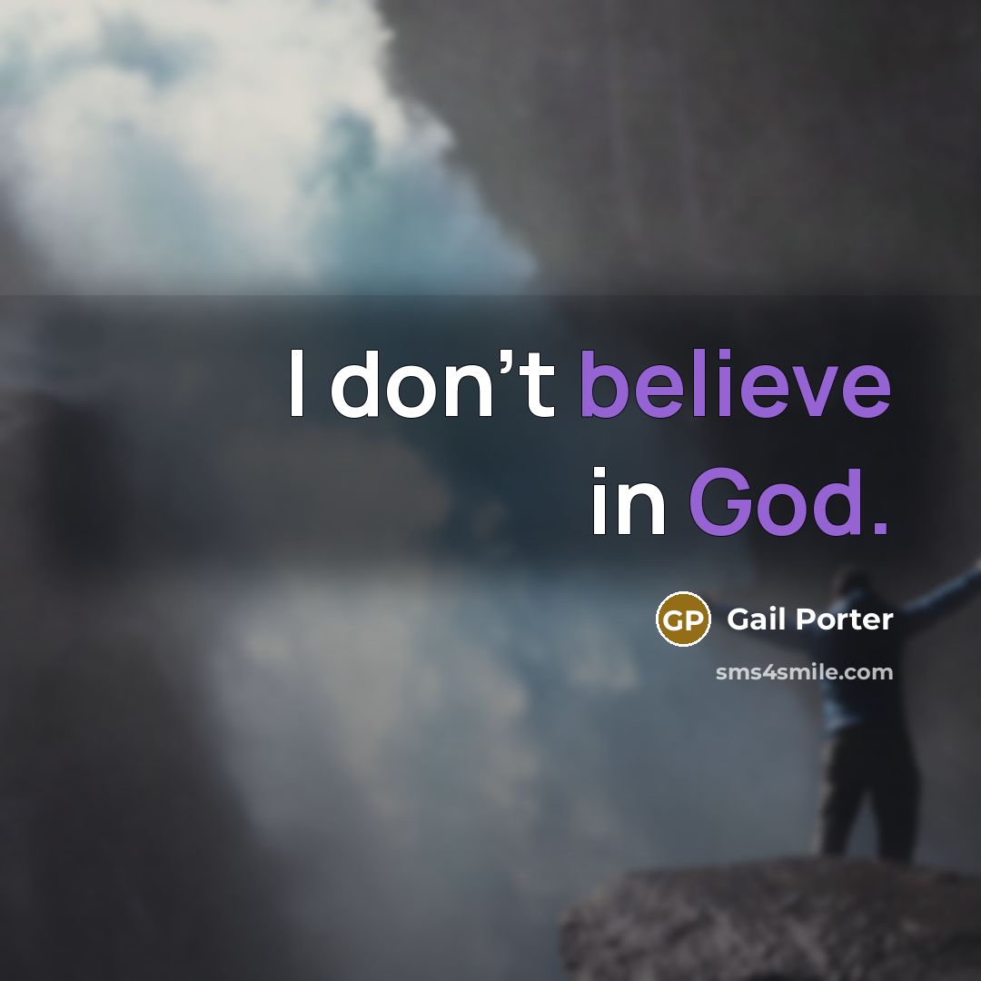 “I don't believe in God.” quote by Gail Porter