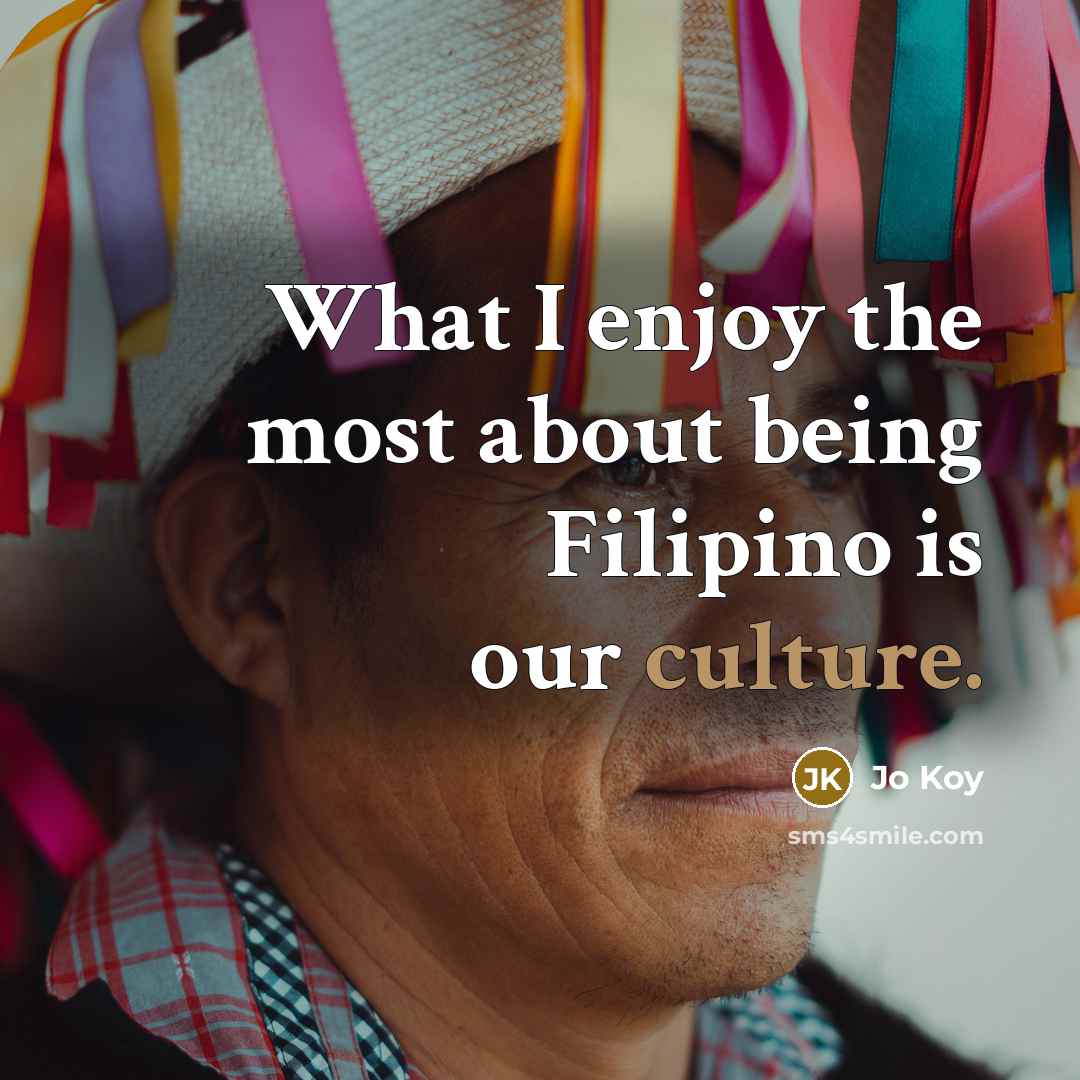 “What I enjoy the most about being Filipino is our culture.” quote by Jo Koy