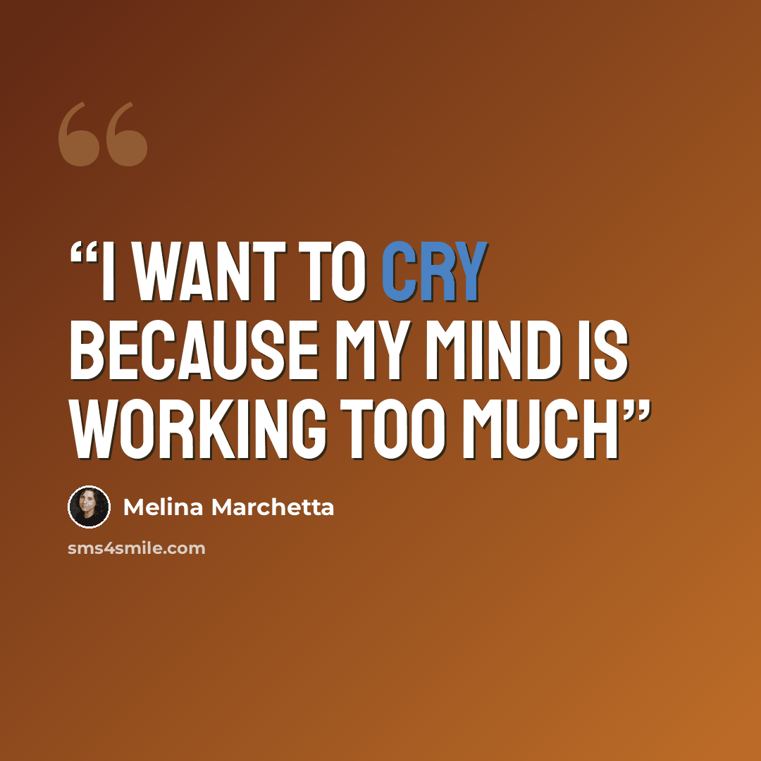 “I want to cry because my mind is working too much” quote by Melina Marchetta