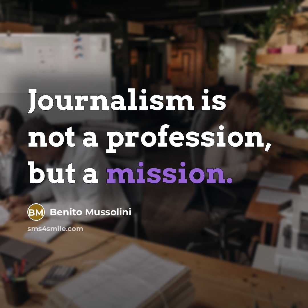 “Journalism is not a profession, but a mission.” quote by Benito Mussolini