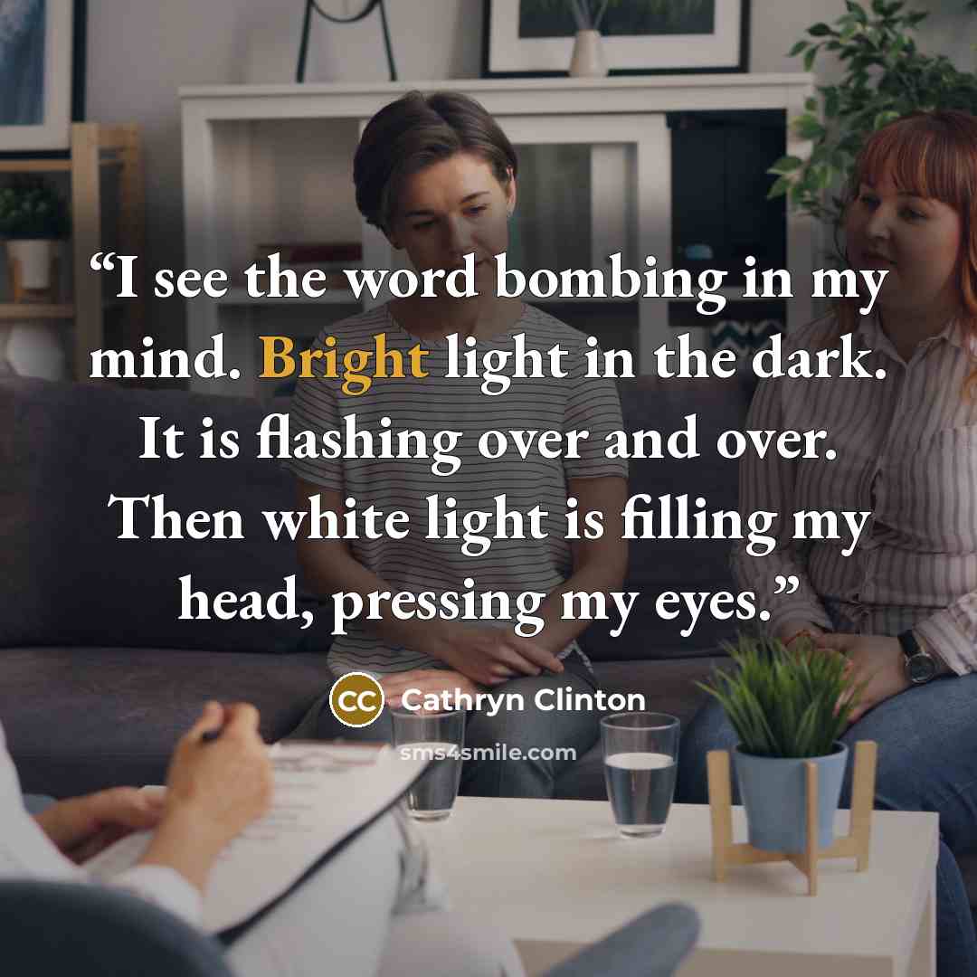 “I see the word bombing in my mind. Bright light in the dark. It is flashing over and over. Then white light is filling my head, pressing my eyes.” quote by Cathryn Clinton