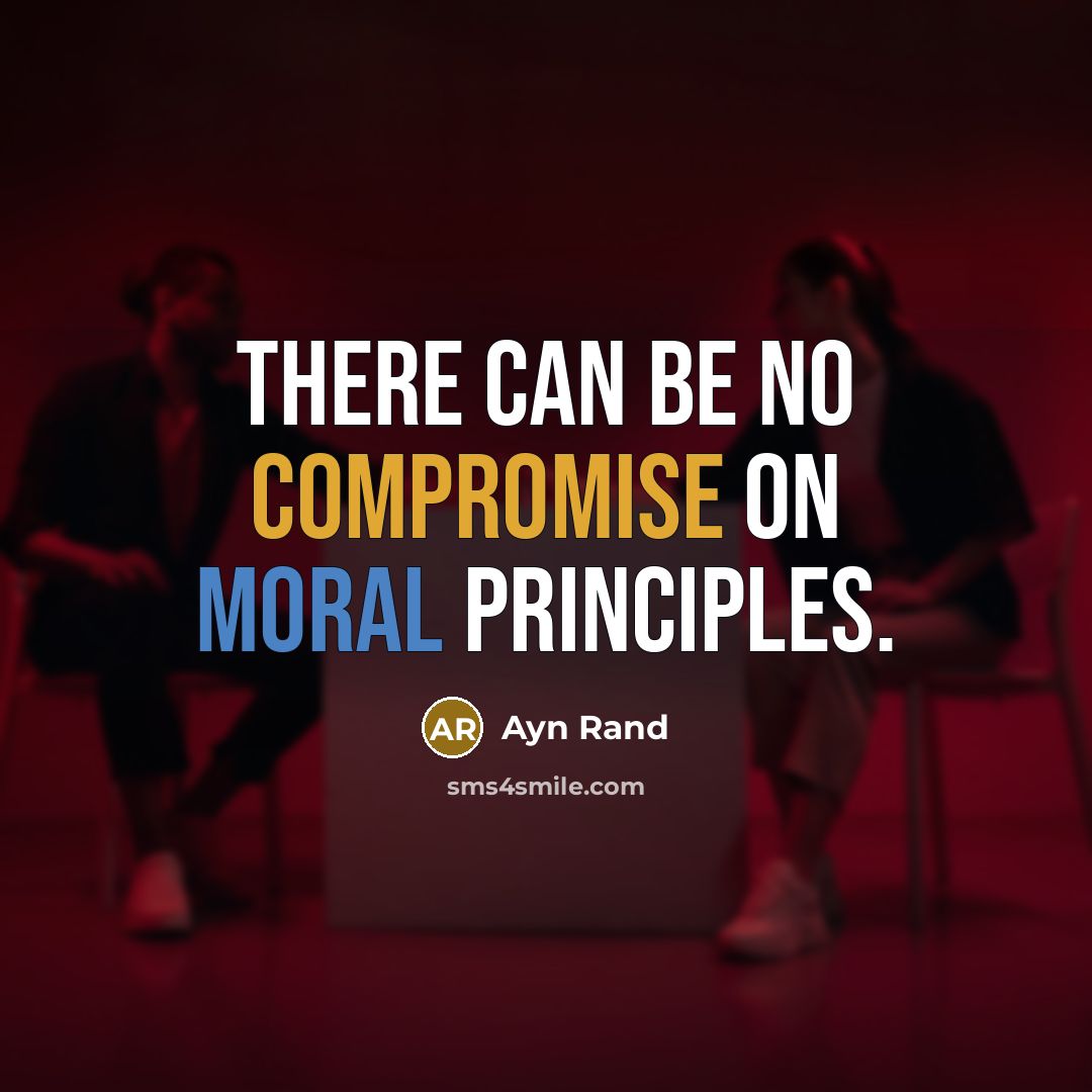 “There can be no compromise on moral principles.” quote by Ayn Rand