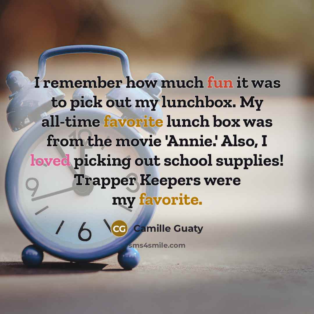 “I remember how much fun it was to pick out my lunchbox. My all-time favorite lunch box was from the movie 'Annie.' Also, I loved picking out school supplies! Trapper Keepers were my favorite.” quote by Camille Guaty