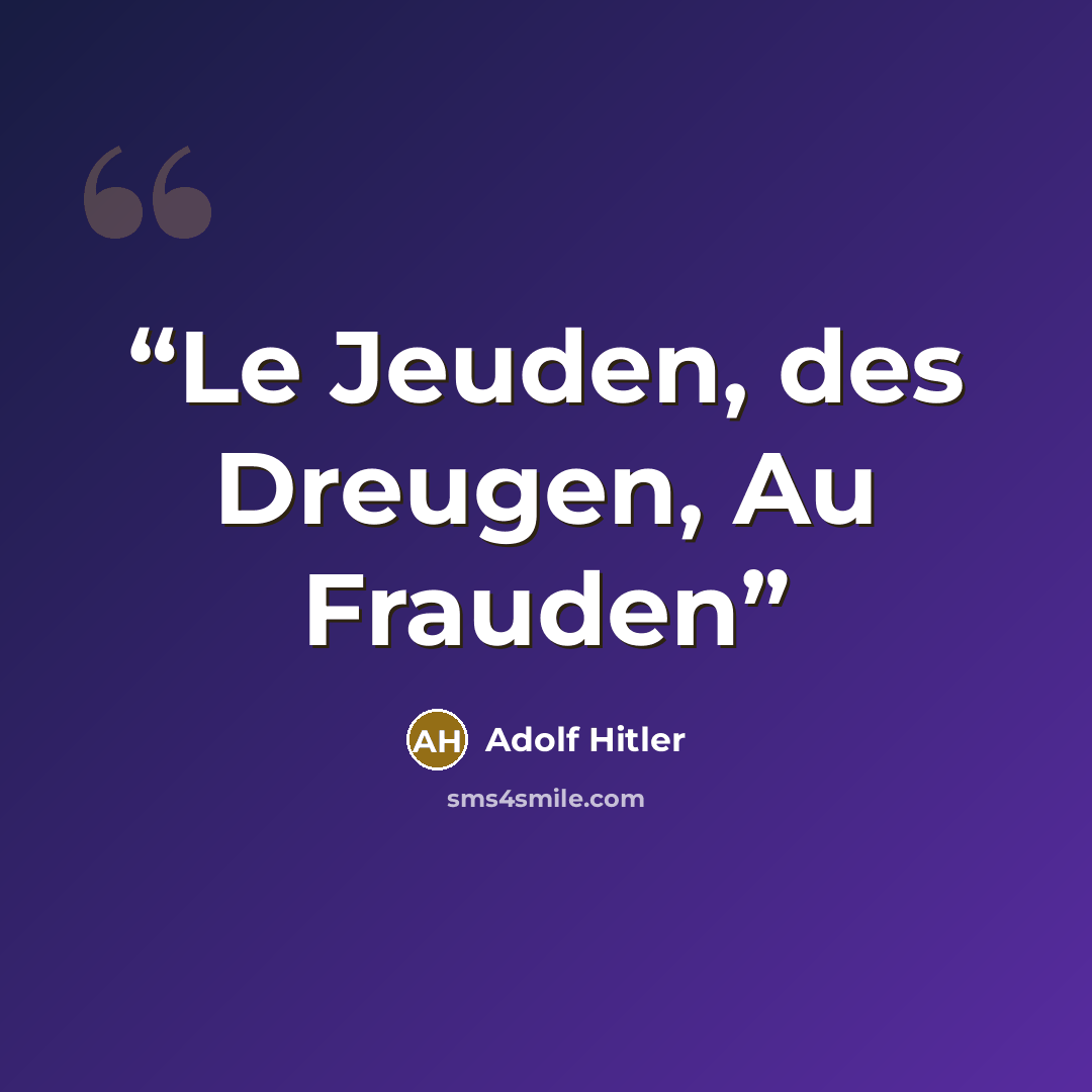 “Le Jeuden, des Dreugen, Au Frauden” quote by Adolf Hitler