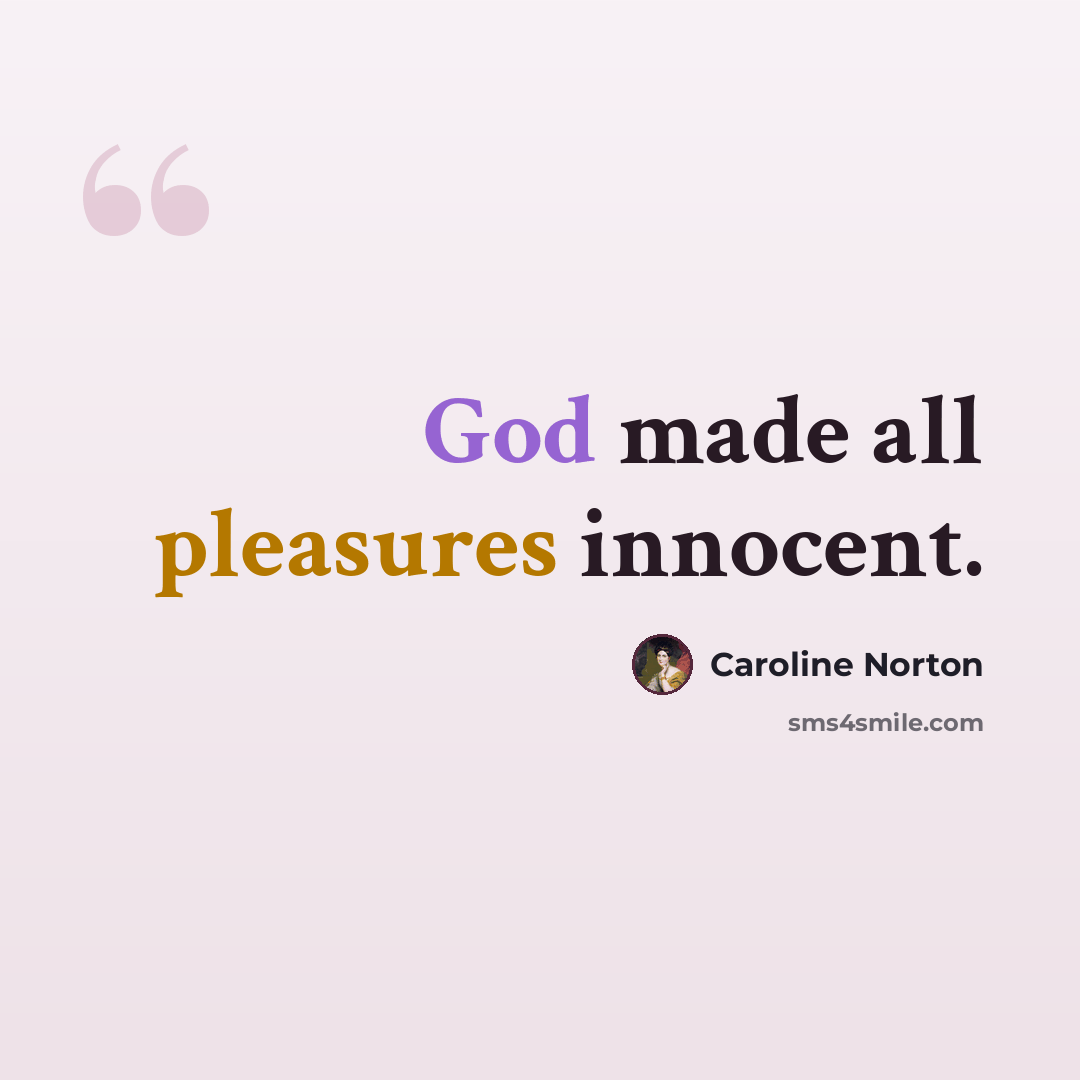 “God made all pleasures innocent.” quote by Caroline Norton