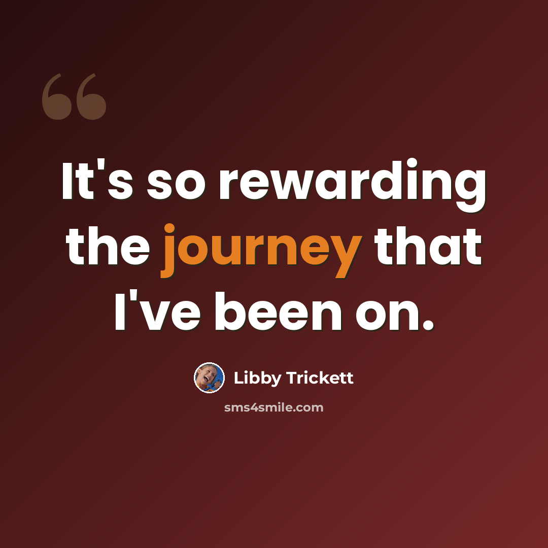 “It's so rewarding the journey that I've been on.” quote by Libby Trickett