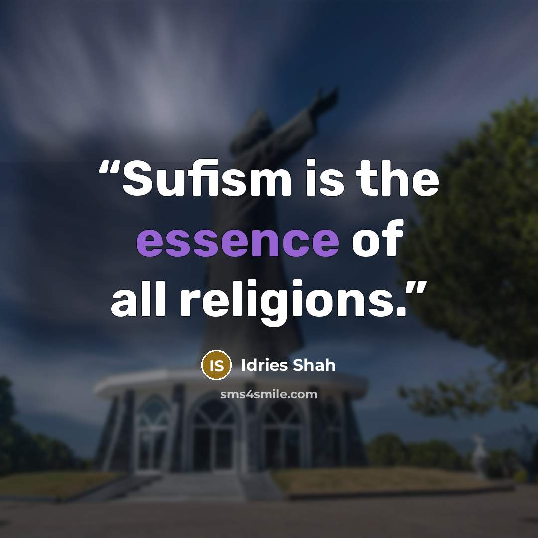“Sufism is the essence of all religions.” quote by Idries Shah