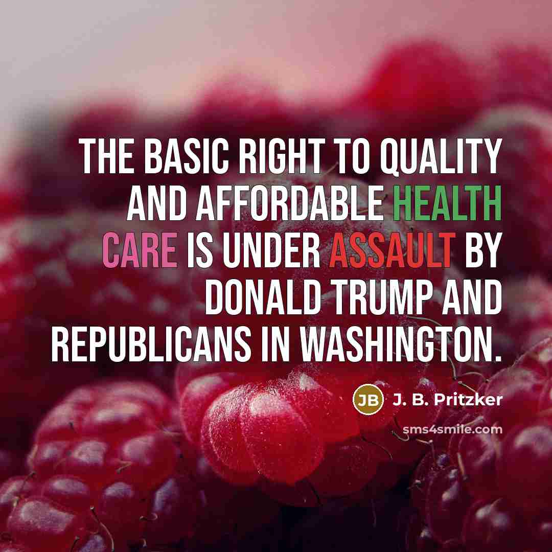 “The basic right to quality and affordable health care is under assault by Donald Trump and Republicans in Washington.” quote by J. B. Pritzker